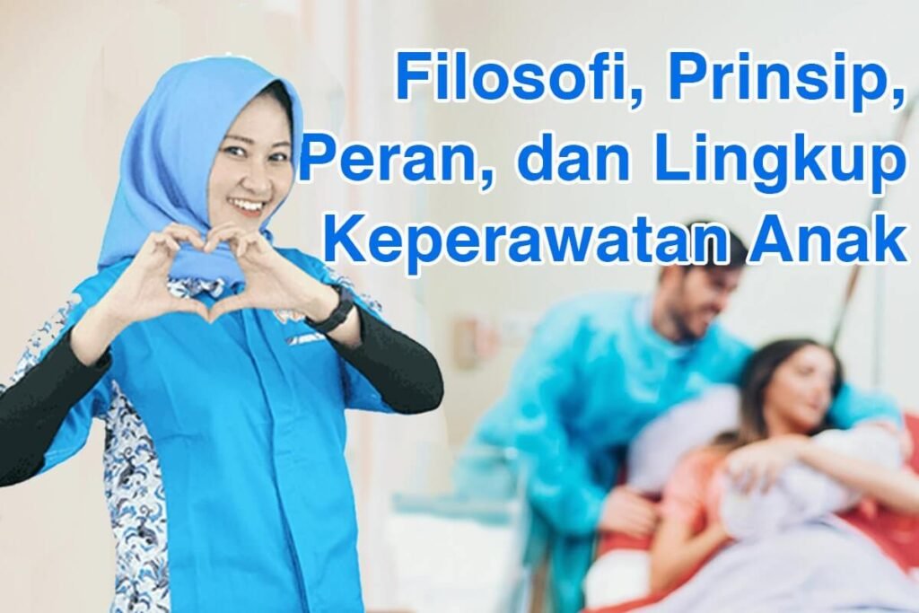 Filosofi, Prinsip, Peran, dan Ruang Lingkup Keperawatan Anak