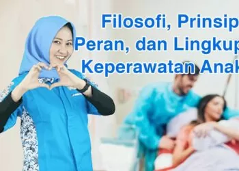 Filosofi, Prinsip, Peran, dan Ruang Lingkup Keperawatan Anak