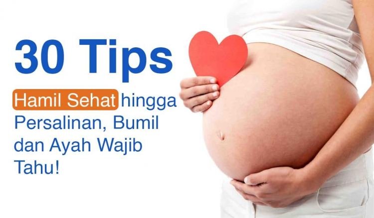 30 Tips Hamil Sehat Hingga Persalinan, Bumil Wajib Tahu!